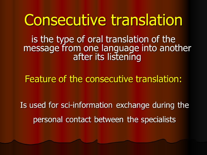 Consecutive translation is the type of oral translation of the message from one language